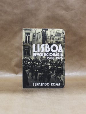 lisboa-revolucionaria-fernando-rosas