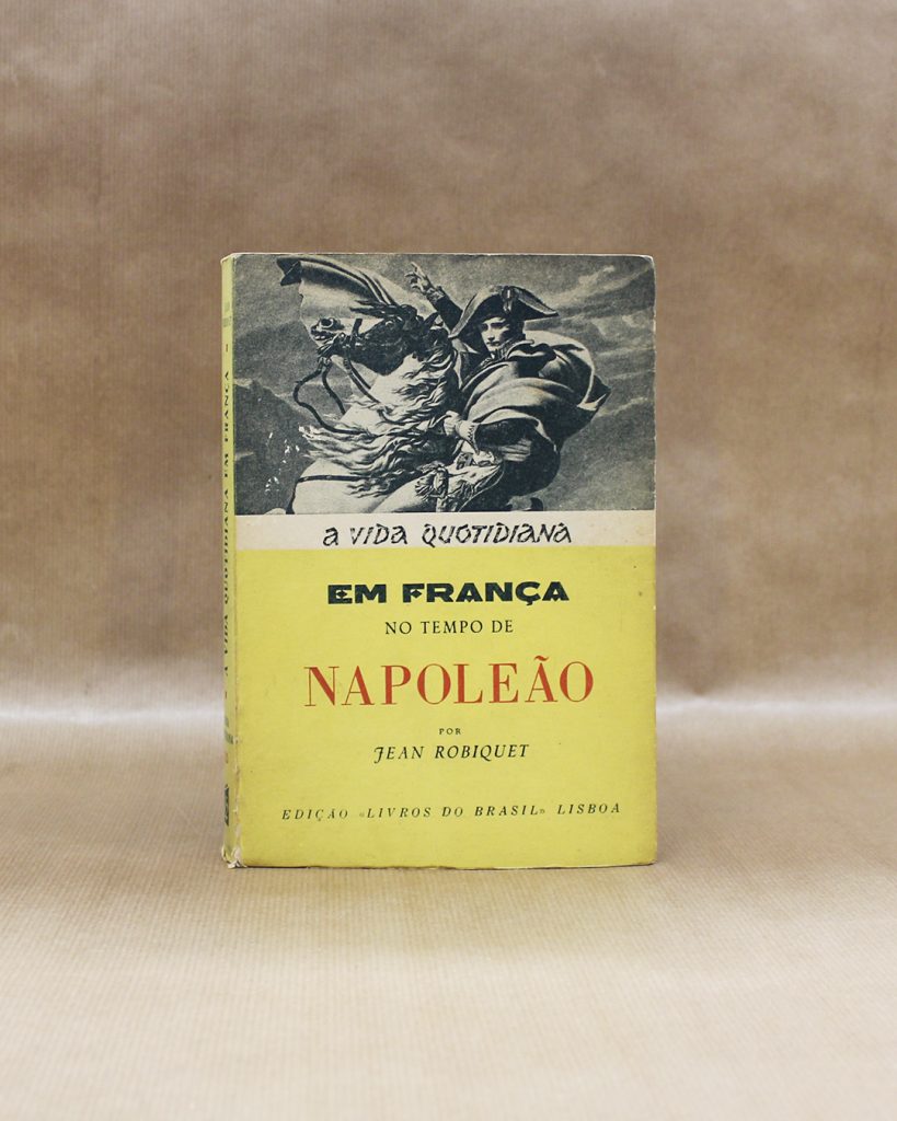 VENDIDO - A Vida Quotidiana em França no Tempo de Napoleão