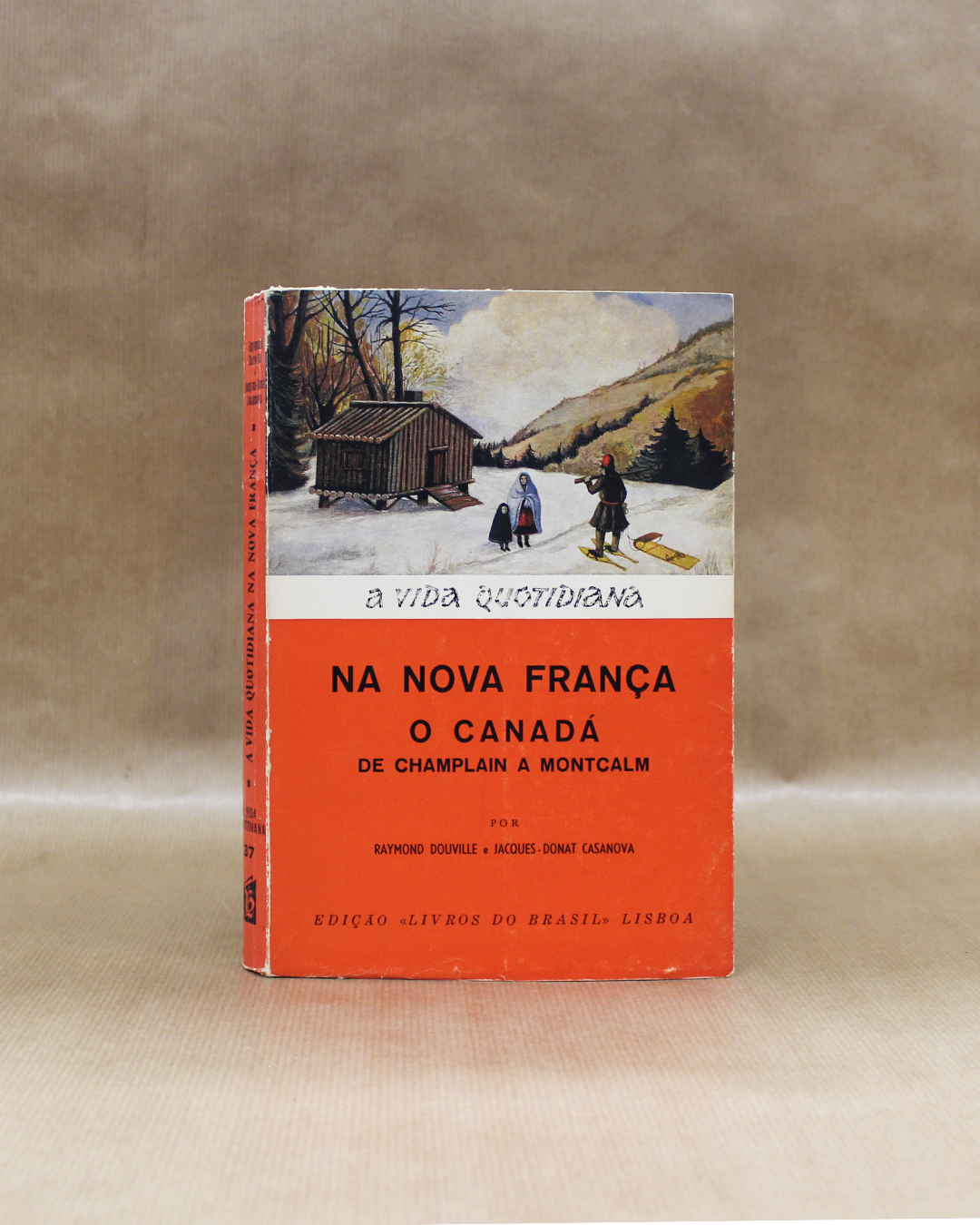VENDIDO - A Vida Quotidiana na Nova França - O Canadá de Champlain a Montcalm