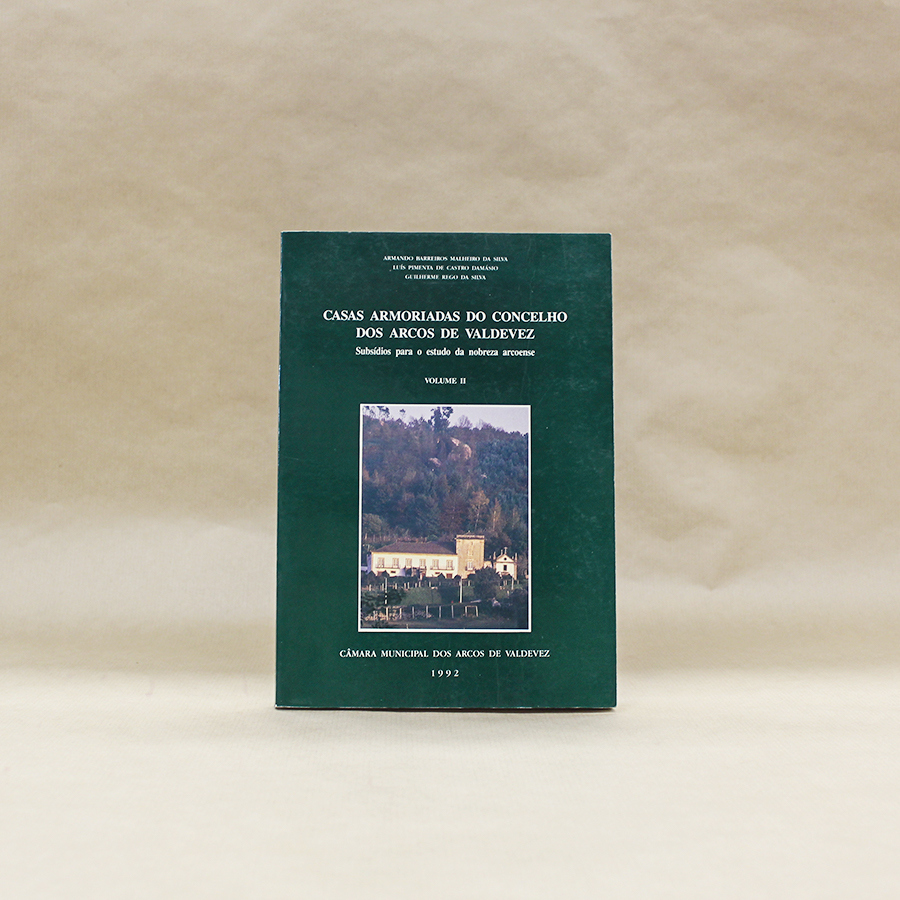 VENDIDO - Casas Armoriadas do Concelho Dos Arcos de Valdevez - Volume II