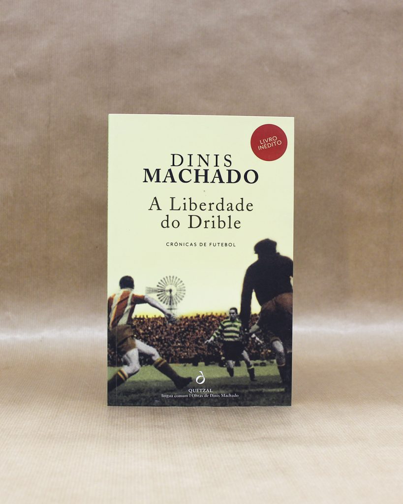 A Liberdade do Drible - Crónicas de Futebol