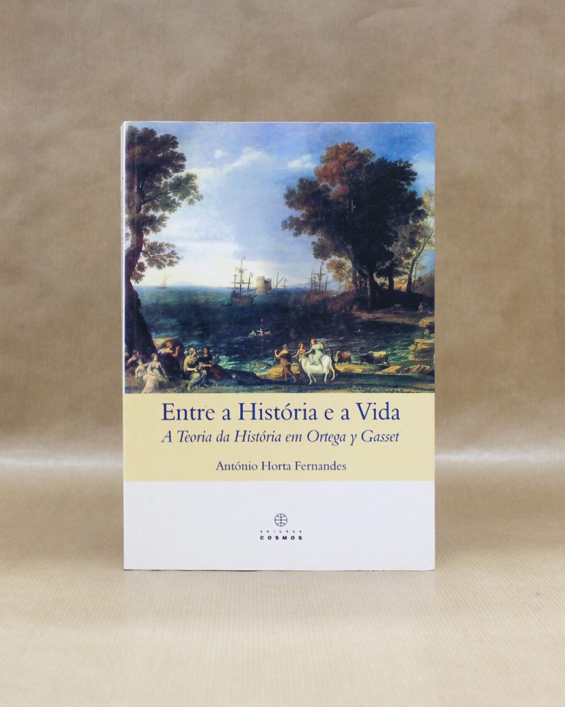 VENDIDO - Entre a História e a Vida - A Teoria da História em Ortega y Gasset