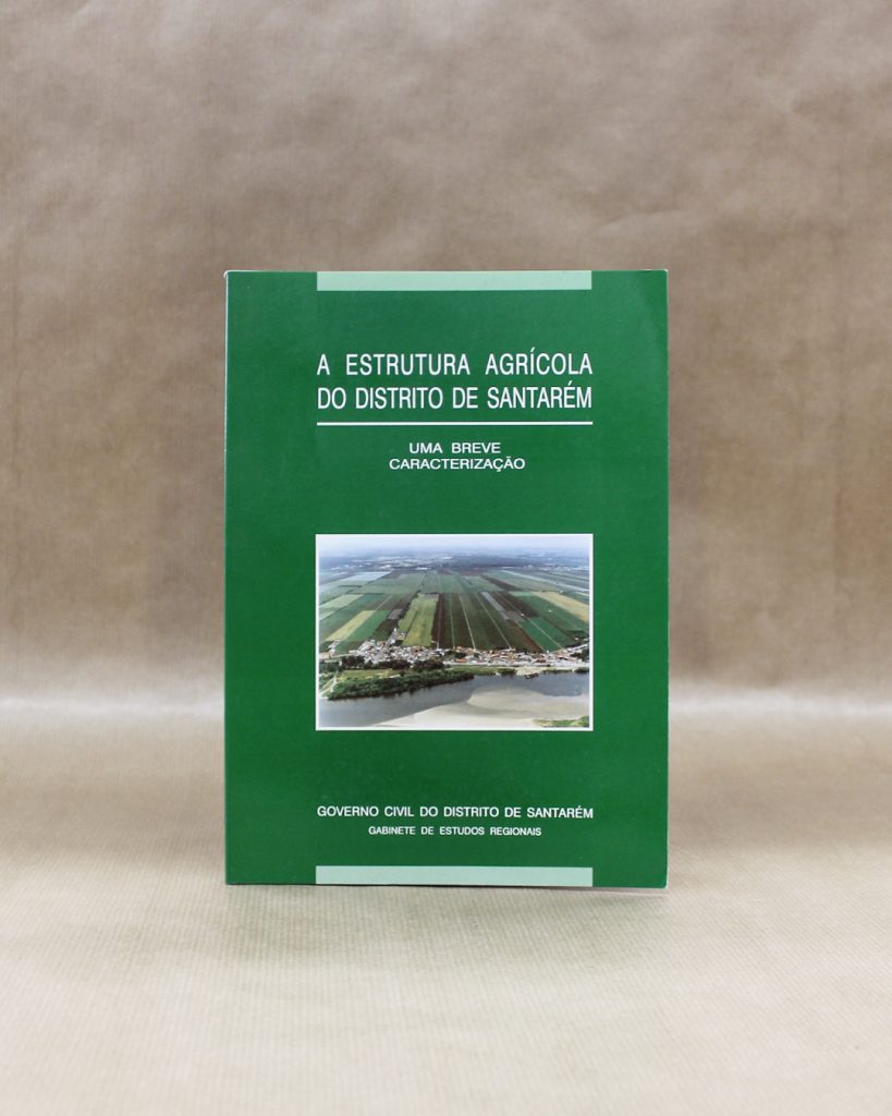 VENDIDO - A Estrutura Agrícola do Distrito de Santarém