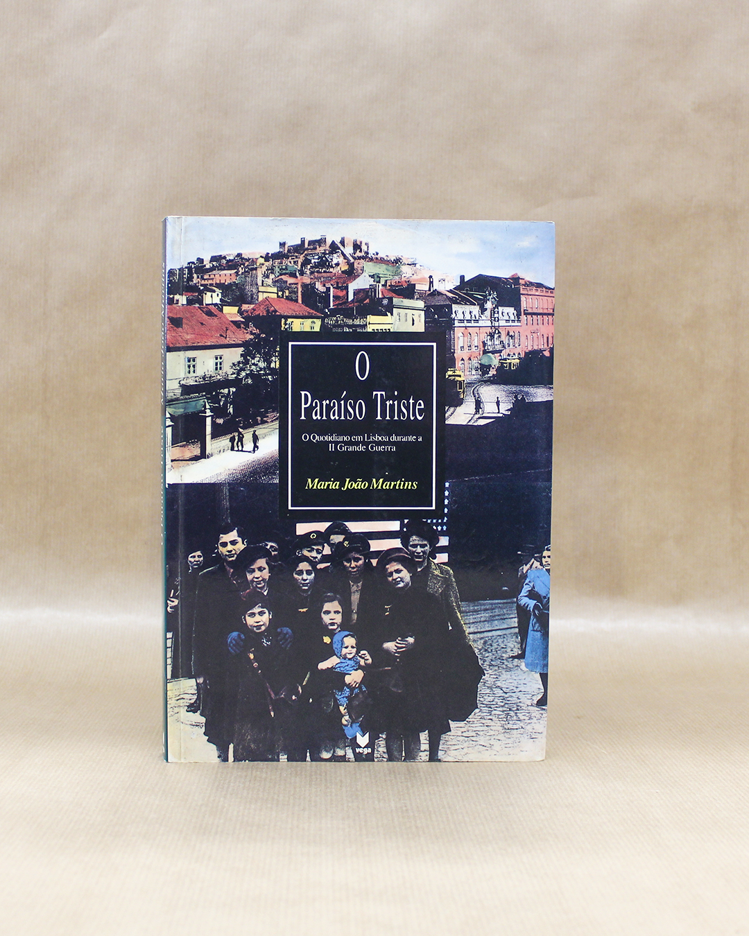 O Paraíso Triste - O Quotidiano em Lisboa durante a Segunda Grande Guerra
